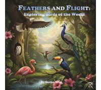 Feathers and Flight Exploring Birds of the World