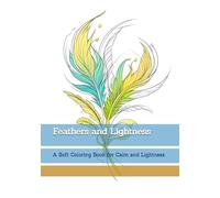 Feathers and Lightness: A Soft Coloring Book for Calm and Lightness