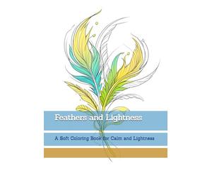 Feathers and Lightness: A Soft Coloring Book for Calm and Lightness