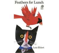 [( Feathers for Lunch )] [by: Lois Ehlert] [Sep-1990]