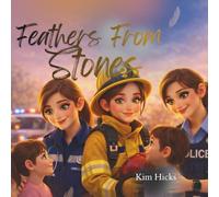 Feathers From Stones: A Gentle Rhyming Story About Strength, Big Feelings & Finding Light After Heavy Days