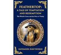 Feathertop: A Whimsical and Haunting Tale of Illusion, Vanity, and Identity: 347