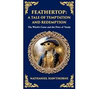Feathertop: A Whimsical and Haunting Tale of Illusion, Vanity, and Identity (Deluxe Hardbound Edition): 347