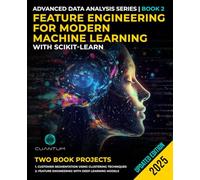 Feature Engineering for Modern Machine Learning with Scikit-Learn: Advanced Data Science and Practical Applications: 2