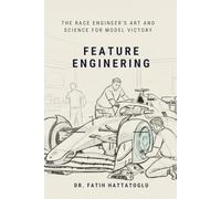FEATURE ENGINERING: The Race Engineer's Art and Science for Model Victory