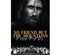 FEATURE FILM - NO FRIENDS BUT THE MOUNTAINS - DVD - F72z