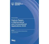 Feature Papers in Mathematical and Computational Applications 2025