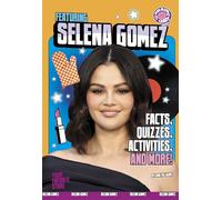 Featuring Selena Gomez: Facts, Quizzes, Activities, and More!