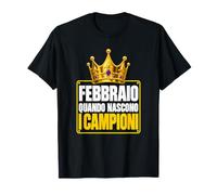 Febbraio È Quando Nascono I Campioni Nati a Febbraio Maglietta