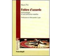 Febbre d'azzardo. Antropologia di una presunta malattia