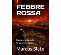 FEBBRE ROSSA: Marte non è morto Si sta risvegliando