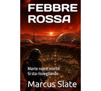 FEBBRE ROSSA: Marte non è morto Si sta risvegliando