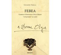 Febea Gabriele d'Annunzio e Olga Ossani attraverso le carte - [Minerva Edizioni]