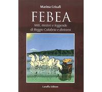 Febea. Miti, misteri e leggende di Reggio Calabria e dintorni