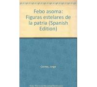Febo asoma: Figuras estelares de la patria (Spanish Edition)