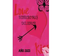 Febrero, el Mes deL Amor: Febrero, el Mes deL Amor
