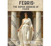 Febris: The Roman Goddess of Fever