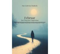 Februar - Der Weg ins Ungewisse: Ein stiller Begleiter durch den zweiten Monat der Trauer