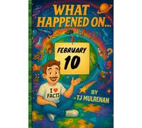 February 10: Amazing stories and brain-teasing puzzles from one unforgettable day in history - perfect for curious minds of all ages.
