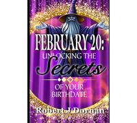 February 20: Unlocking the Secrets of Your Birthdate