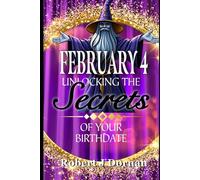 February 4: Unlocking the Secrets of Your Birthdate