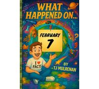 February 7: Amazing stories and brain-teasing puzzles from one unforgettable day in history - perfect for curious minds of all ages.