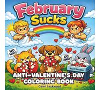 February Sucks: An Anti-Valentine’s Day Coloring Book for the Chronically Over It, 8.5x8.5 inches