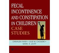 Fecal Incontinence and Constipation in Children: Case Studies