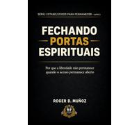 FECHANDO PORTAS ESPIRITUAIS: Por que a liberdade não permanece quando o acesso permanece aberto: 1