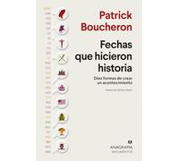 Fechas que hicieron historia/ Dates That Made History: Diez formas de crear un acontecimiento