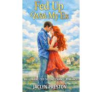 Fed Up With My Ex: Billionaire CEO second chance romance