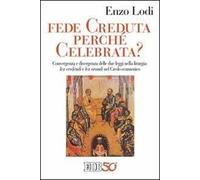 Fede creduta perché celebrata? Convergenza e divergenza delle due leggi nella liturgia: lex credenti e lex orandi nel Credo Ecumenico