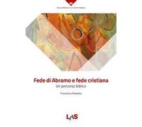 Fede di Abramo e fede cristiana. Un percorso biblico