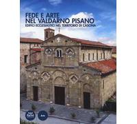 Fede e arte nel Valdarno pisano. Edifici ecclesiastici nel territorio di Cascina