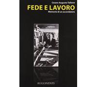 Fede e lavoro. Memorie di un accordatore