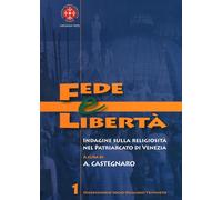 Fede e Libertà. Indagine sulla Religiosità nel Patriarcato di Venezia