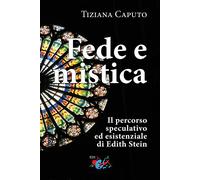 Fede e mistica. Il percorso speculativo ed esistenziale di Edith Stein