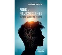 Fede e neuroscienze. Dialogo sull’uomo vivente