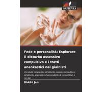 Fede e personalità: Esplorare il disturbo ossessivo compulsivo e i tratti anankastici nei giainisti: Uno studio comparativo del disturbo ossessivo ... personalità tra le comunità Jain e non Jain