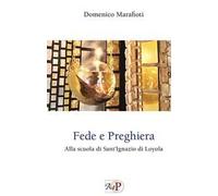 Fede e preghiera. Alla scuola di Sant'Ignazio di Loyola
