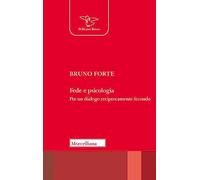 Fede e psicologia. Per un dialogo reciprocamente fecondo. Nuova ediz.