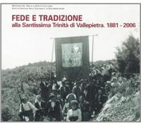 Fede e tradizione. Alla Santissima Trinità di Vallepietra 1881-2006. Ediz. illustrata