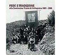 Fede e tradizione. Alla Santissima Trinità di Vallepietra 1881-2006. Guida alla