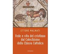 Fede e vita del cristiano dal Catechismo della Chiesa cattolica