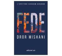 Dror A. Mishani – Fede. L'ispettore Avraham – E/O