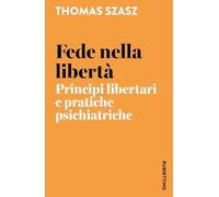Fede nella libertà. Principi libertari e pratiche psichiatriche
