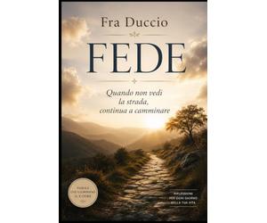 FEDE: Quando non vedi la strada, continua a camminare