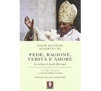 Libri Benedetto XVI (Joseph Ratzinger) - Fede, Ragione, Verita E Amore