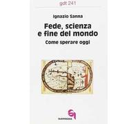 Fede, scienza e fine del mondo. Come sperare oggi