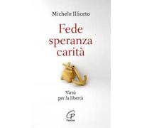 Fede, speranza, carità. Virtù per la libertà